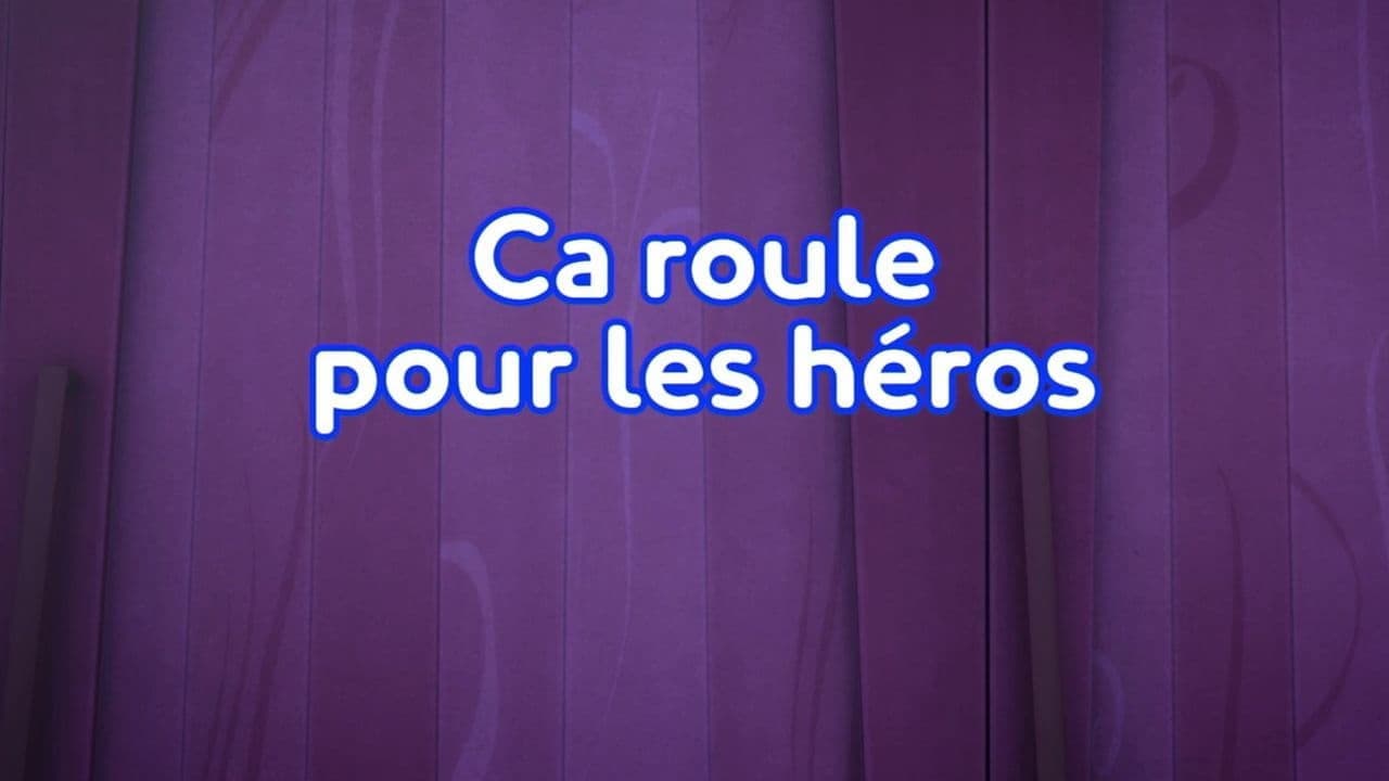 Ca roule pour les héros