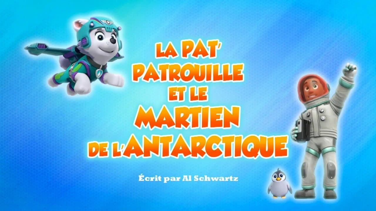 La Pat'Patrouille et le Martien de l'Antarctique La Pat'Patrouille et le Martien de l'Antarctique
