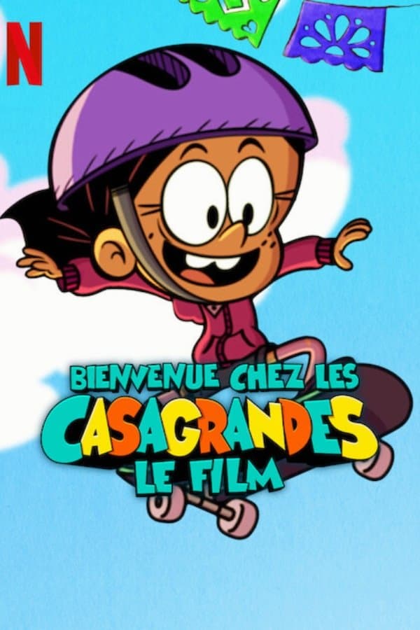 Bienvenue chez les Casagrandes : Le film Bienvenue chez les Casagrandes : Le film