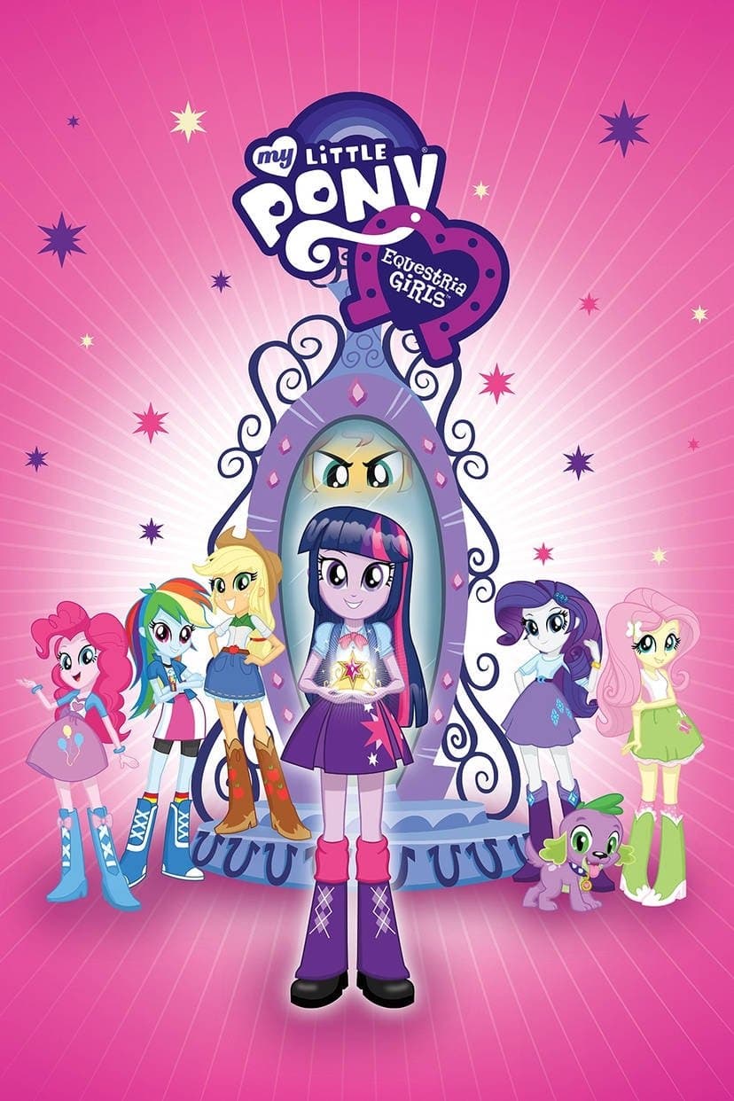 My Little Pony : Equestria Girls My Little Pony : Equestria Girls