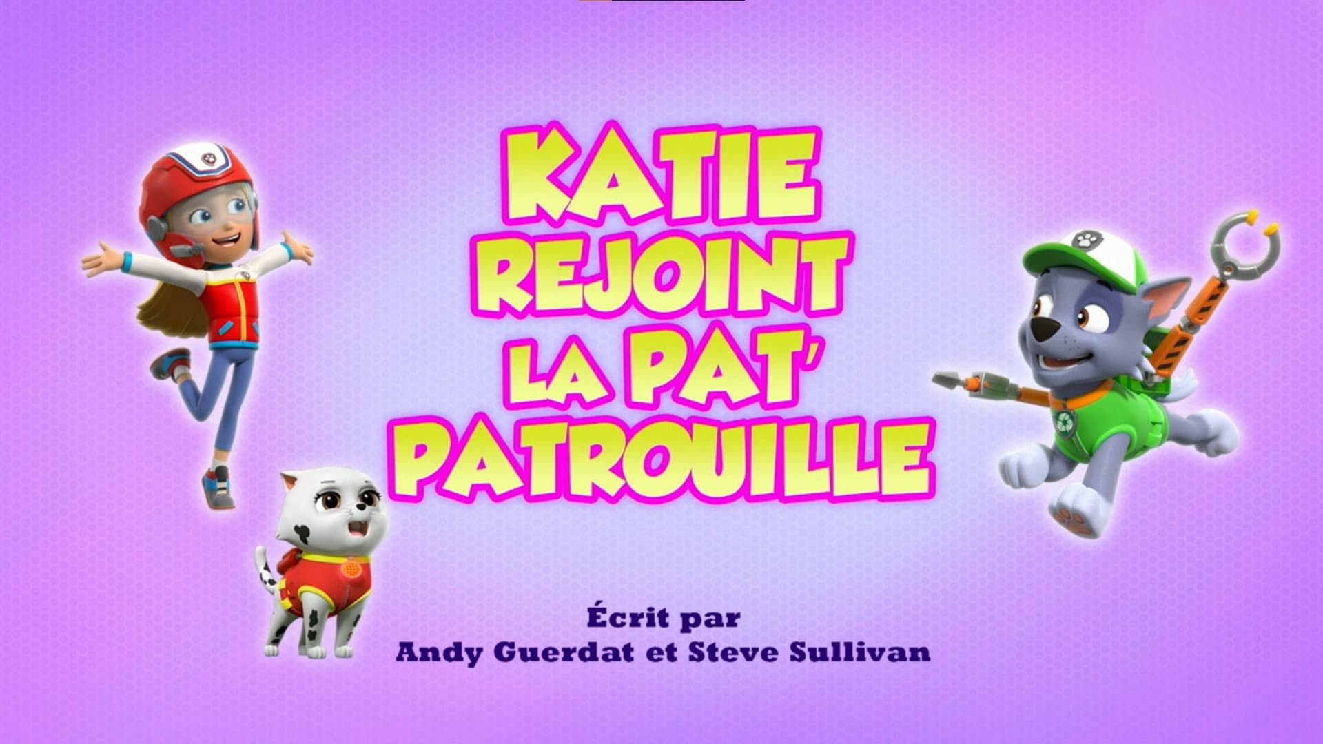 Kattie rejoint La Pat'Patrouille Kattie rejoint La Pat'Patrouille