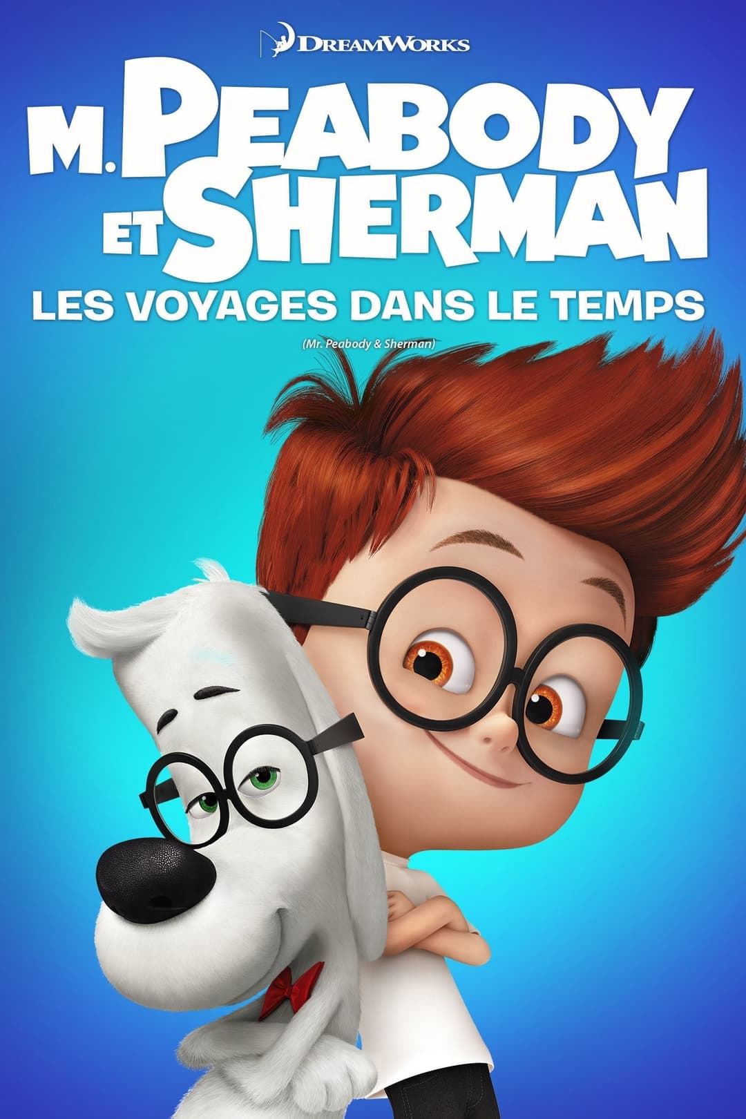 M. Peabody et Sherman : Les voyages dans le temps M. Peabody et Sherman : Les voyages dans le temps