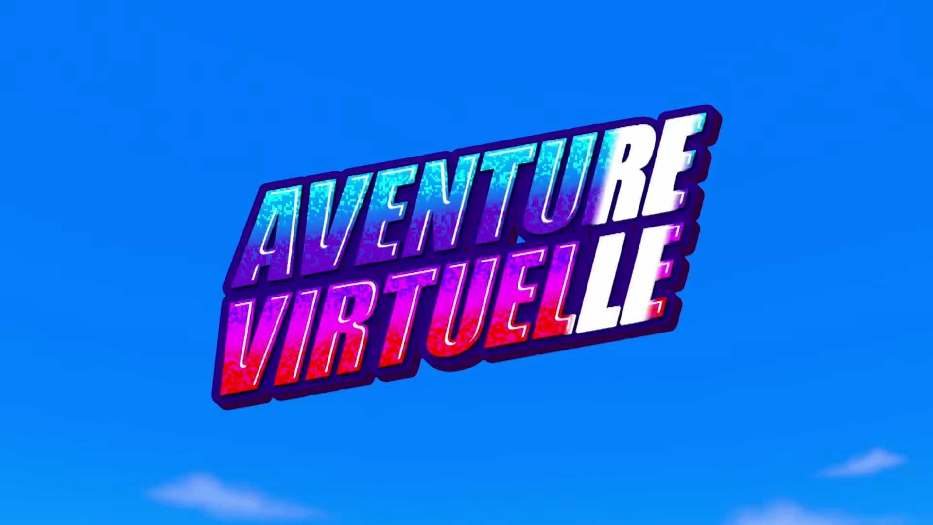 Aventure virtuelle Aventure virtuelle
