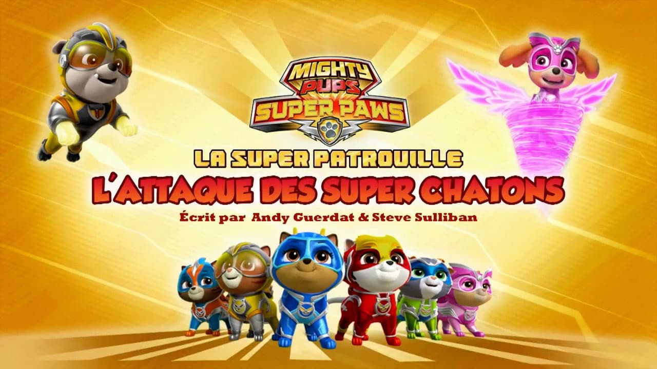 Super Patrouille : L'Attaque des Super Chatons Super Patrouille : L'Attaque des Super Chatons