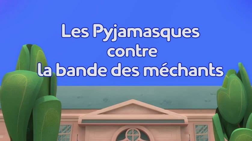 Les Pyjamasques contre la bande des méchants Les Pyjamasques contre la bande des méchants