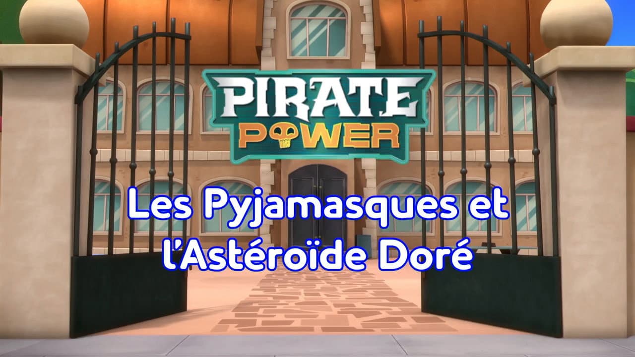 Pirate Power : Les Pyjamasques et l'astéroïde dorée Pirate Power : Les Pyjamasques et l'astéroïde dorée