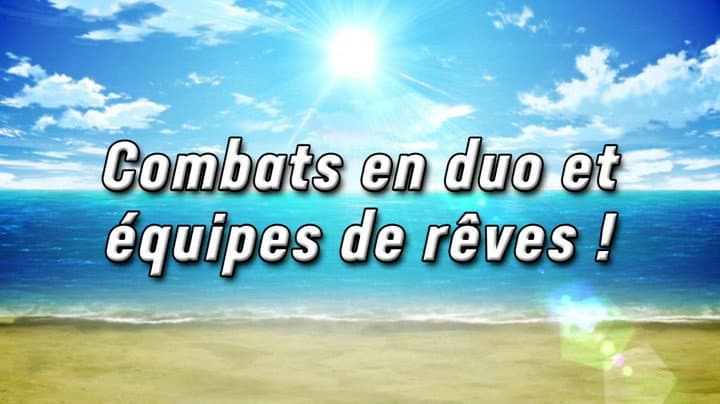 Combats en duo et équipes de rêves ! Combats en duo et équipes de rêves !
