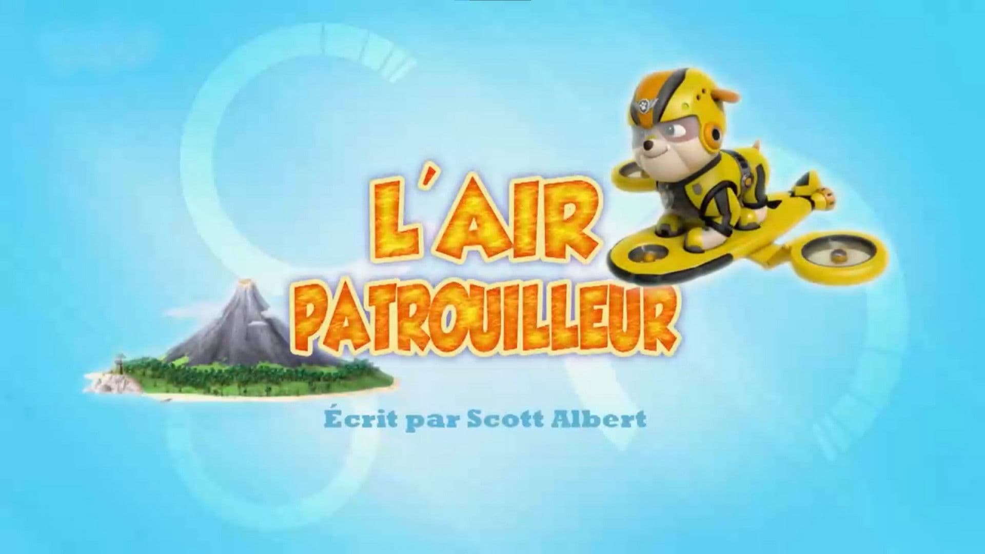 L'Air'Patrouilleur (23 min) L'Air'Patrouilleur (23 min)