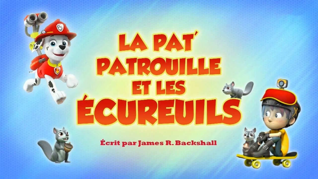 La Pat' Patrouille et les écureuils La Pat' Patrouille et les écureuils
