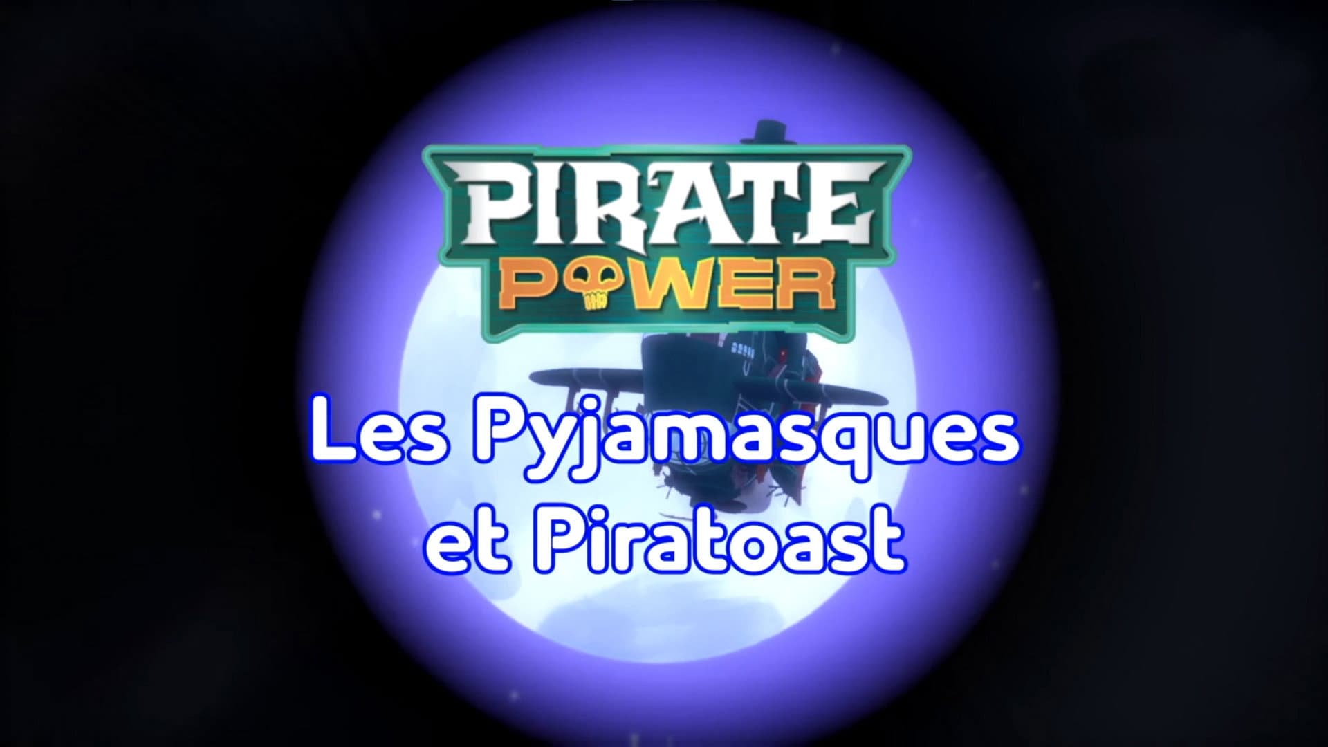 Pirate Power : Les Pyjamasques et Piratoast Pirate Power : Les Pyjamasques et Piratoast